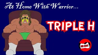 At Home With Warrior... TRIPLE H