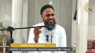 PERDOE E SEJA PERDOADO - Sheikh Takdir Abdullah