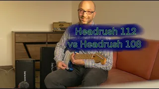 FRFR derby -  Which one? Headrush 112 or Headrush 108