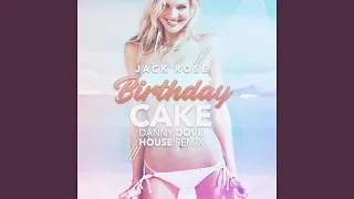 Birthday Cake (Danny Dove House Mix)