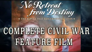 Civil War Feature Film "No Retreat From Destiny: The Battle That Rescued Washington"