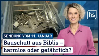 Bauschutt aus Biblis – harmlos oder gefährlich? | hessenschau vom 11.01.2023