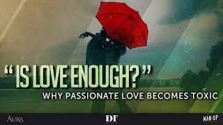Is Love Enough? Why Passionate Love Becomes Toxic