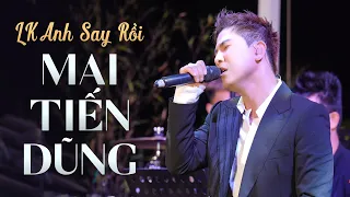 LK Anh Say Rồi, Người Như Anh - Mai Tiến Dũng live at #AmazingShow