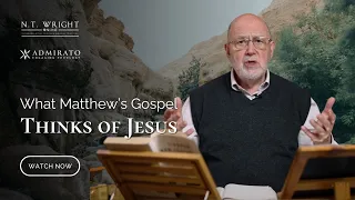 What Matthew's Gospel Thinks of Jesus