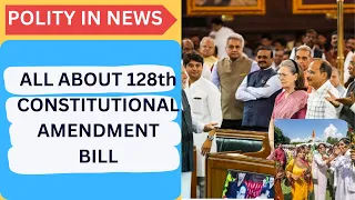 POLITY IN NEWS II  ALL ABOUT WOMEN RESERVATION BILL II 128TH CONSTITUTIONAL A BILL