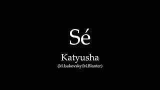 Sé - Katyusha (Version Française)