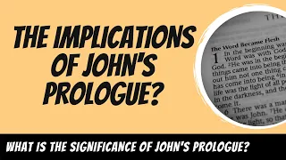 Implication of John's Prologue (John 1:1-18) Explained