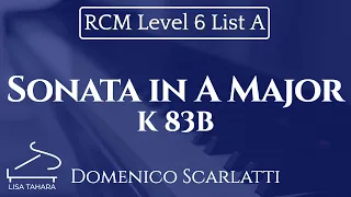 Sonata in A Major K 83b by Domenico Scarlatti (RCM Level 6 List A - 2015 Piano Celebration Series)