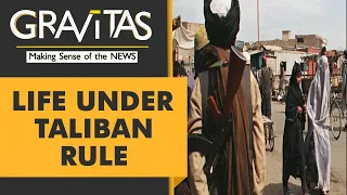 Gravitas: What is life like under Taliban rule?