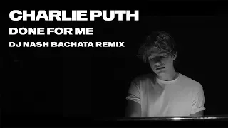 Charlie Puth - Done for Me [Dj NaSh Bachata Remix]