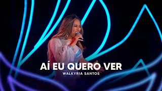 Aí Eu Quero Ver - Walkyria Santos (DVD Walkyria Santos Única 2)