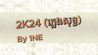 2K24 by 1NE ភ្លេងសុទ្ធ KARAOKE VERSION