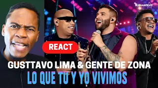 REACT | Gusttavo Lima Part. Gente de Zona - Lo Que Tú y Yo Vivimos - DVD O Embaixador In Cariri