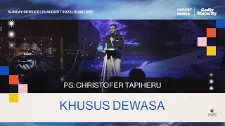 NWIC Sunday Service | 10am | August, 13th 2023 – "KHUSUS DEWASA" – Ps. Christofer Tapiheru