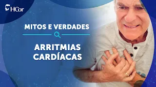 Arritmias Cardíacas | Mitos e Verdades