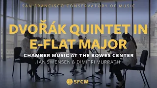 DVOŘÁK Quintet in E-flat Major, Op. 97 | SFCM Chamber Music at the Bowes Center