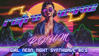 COME BACK TO THE 80'S - SYNTHWAVE CHILL GIRL NEON NIGHT SPECIAL WAVE MIX BY RETRO P.O.U.M WAVE