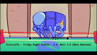 Fisticuffs - Friday Night Funkin': V.S. Matt 3.0 (Bass Boosted)