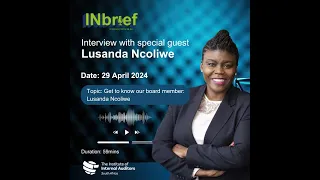 IIA SA INbrief Episode 4(Special Guest: Lusanda Ncoliwe)