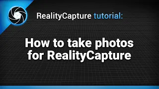 RealityCapture Tutorial: How to take photos for RealityCapture