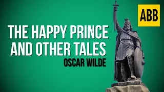 THE HAPPY PRINCE AND OTHER TALES: Oscar Wilde - FULL AudioBook
