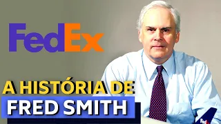 ELE REVOLUCIONOU A ENTREGA EM TODO O MUNDO - A HISTÓRIA DE FRED SMITH - CRIADOR DA FEDEX