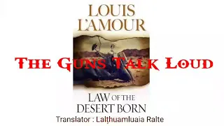 THE GUNS TALK LOUD - LAW OF THE DESERT BORN | Translator : Lalțhuamluaia Ralte