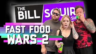 Fast Food Wars Part 2: The Bill Squire Show