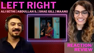 LEFT RIGHT (ALI SETHI X ABDULLAH SIDDIQUI X SHAE GILL X MAANU) REACTION!