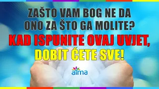 ZAŠTO VAM BOG NE DA ONO ZA ŠTO GA MOLITE: Kad ispunite ovaj uvjet, dobit ćete sve! / ATMA