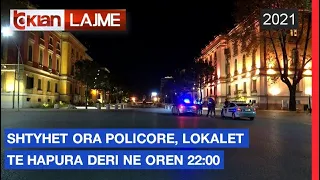 Shtyhet ora policore, lokalet e hapura deri ne oren 22:00 | Lajme-News