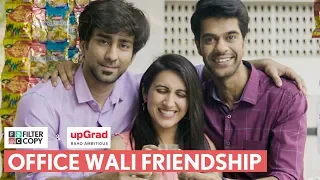 FilterCopy | Office Wali Friendship | Ft. Ambrish Verma, Kriti Vij and Sayandeep Sengupta