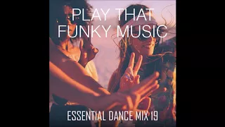 Play That Funky Music - Essential Dance Mix 19 #Funk #Soul #FunkyHouse #HouseMusic #Disco #NuDisco