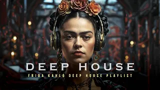 Deep House Mix | Frida Kahlo Deep House Playlist