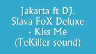 Jakarta ft DJ. Slava FoX Deluxe - Kiss Me