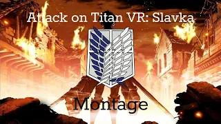 Attack on Titan VR Slavka Montage: Natural