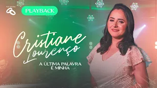 Cristiane Lourenço -  A Útima Palavra É Minha ( Playback)