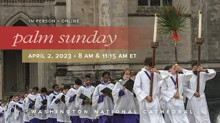 4.2.23 Palm Sunday Holy Eucharist at Washington National Cathedral