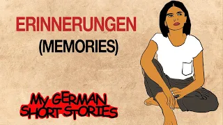 ERINNERUNGEN | MY GERMAN SHORT STORIES | DEUTSCH LERNEN MIT GESCHICHTEN