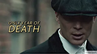 Thomas Shelby || Only Fear Of Death