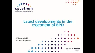 Latest Developments in the Treatment of BPD: A/Prof Sathya Rao