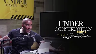 Under Construction Part.2  // Thrive with Dr. Dharius Daniels