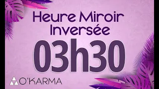 🕛 HEURE INVERSÉE 03h30 - Interprétation et Signification angélique