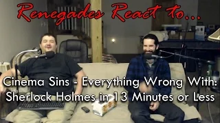 Renegades React to... Cinema Sins - Everything Wrong With: Sherlock Holmes in 13 Minutes or Less