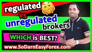 🤨🤨🤨Regulated vs Unregulated Broker (Which is BEST?) - So Darn Easy Forex™ University