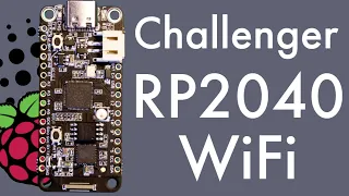 Challenger RP2040 WiFi Review – The Best Cheap WiFi Enabled RP2040 Board?