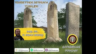 Yenisey'den Seyhun'a Türkler - Doç.Dr. H.İhsan Erkoç | Türkçe Podcast