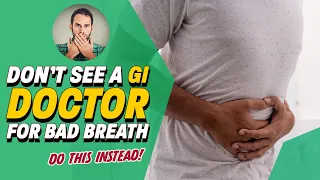 Bad Breath From Your Throat or Stomach? Why Your GI Doctor Won't Have the Answer!