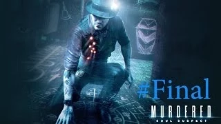 Murdered  Soul Suspect Прохождение Часть седьмая Неожиданый финал